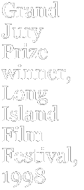 Grand jury Prize Winner, Long Island Film Festival